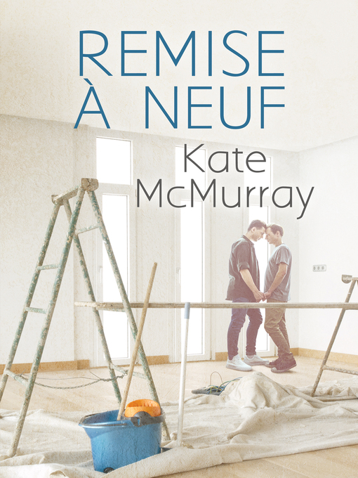 Title details for Remise à neuf by Kate McMurray - Available